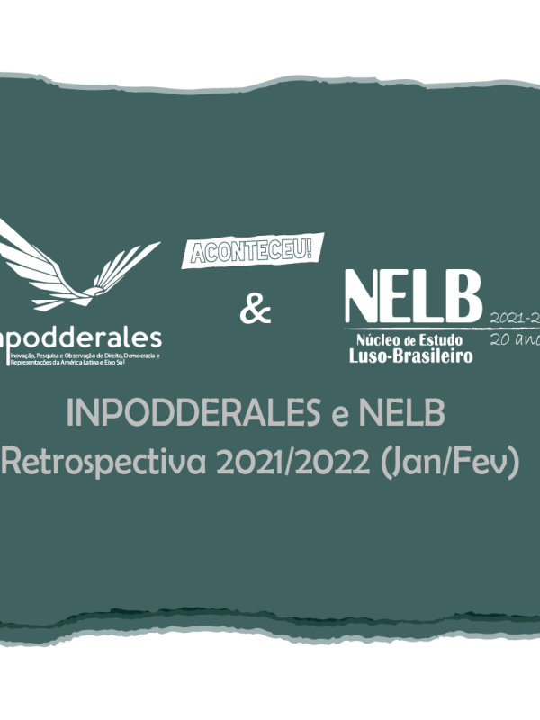 ACONTECEU! |INPODDERALES (PPGD/UFRJ) e NELB – Retrospectiva 2021/2022 – jan/fev)|